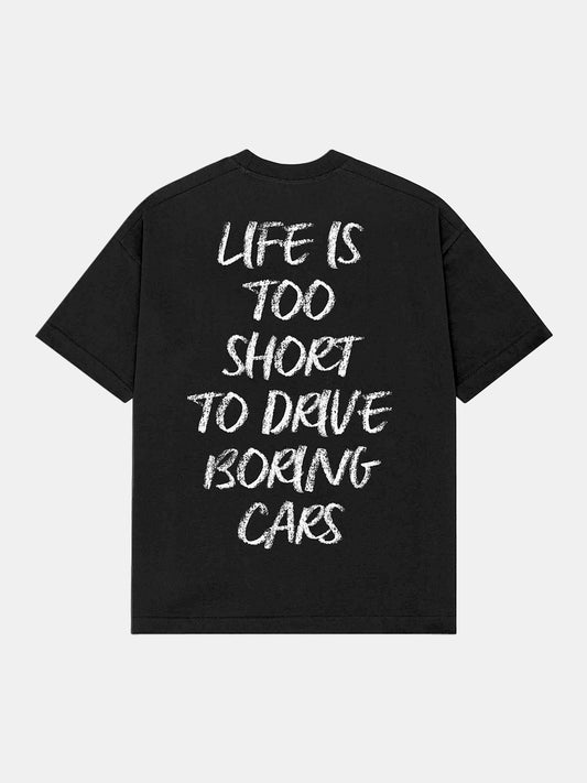 Life is too short to drive boring cars tee